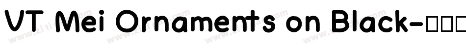 VT Mei Ornaments on Black字体转换